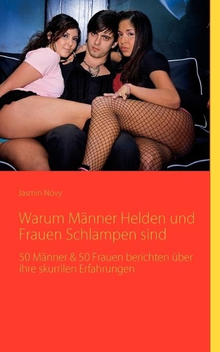 Warum Männer Helden und Frauen Schlampen sind