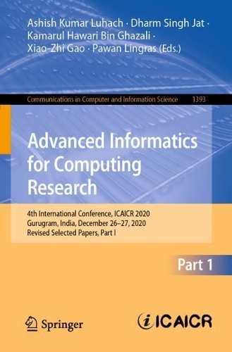 Advanced Informatics for Computing Research: 4th International Conference, ICAICR 2020, Gurugram, India, December 26–27, 2020, Revised Selected Papers, Part I(1393 Communications in Computer and Information Science)
