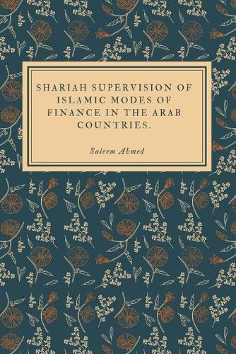 Shariah Supervision of Islamic Modes of Finance in the Arab Countries