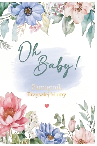 Oh Baby! Pamiętnik Przyszlej Mamy