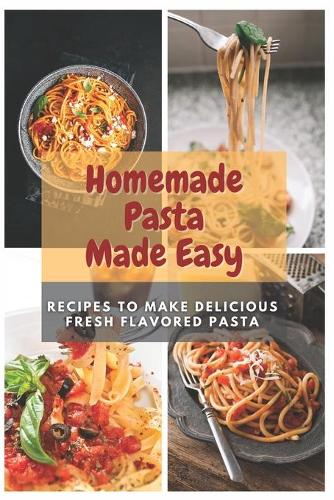 Homemade Pasta Made Easy