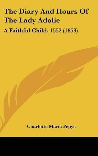 The Diary And Hours Of The Lady Adolie