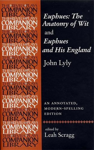 Euphues: the Anatomy of Wit and Euphues and His England John Lyly