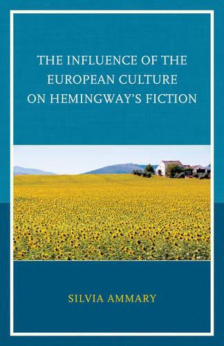 The Influence of the European Culture on Hemingway’s Fiction