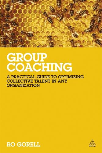 Group Coaching: A Practical Guide to Optimizing Collective Talent in Any Organization(English)