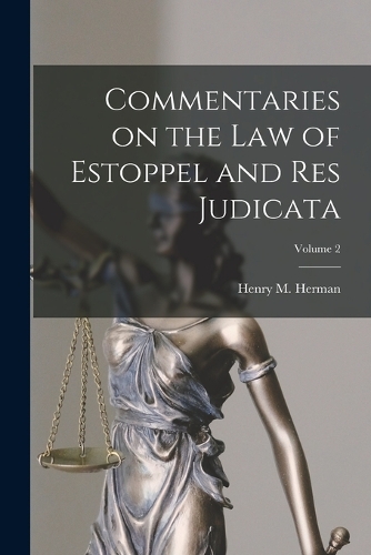 Commentaries on the law of Estoppel and res Judicata; Volume 2