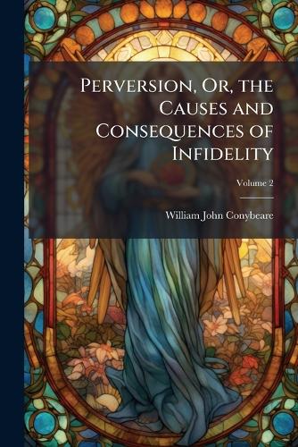 Perversion, Or, the Causes and Consequences of Infidelity