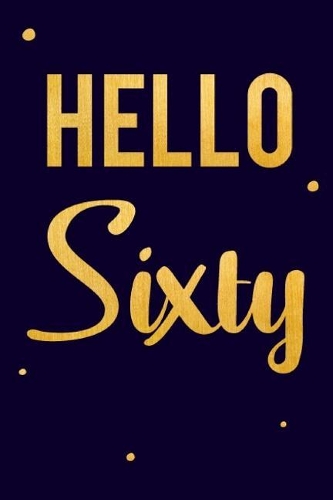 Hello Sixty: Blank Lined Notebook, Dairy, Office Note Books