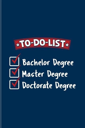 To-Do-List Bachelor Degree Master Degree Doctorate Degree