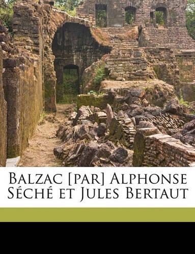 Balzac [par] Alphonse Séché Et Jules Bertaut
