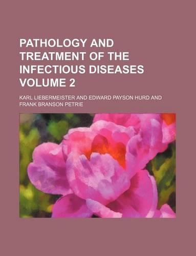 Pathology and Treatment of the Infectious Diseases Volume 2