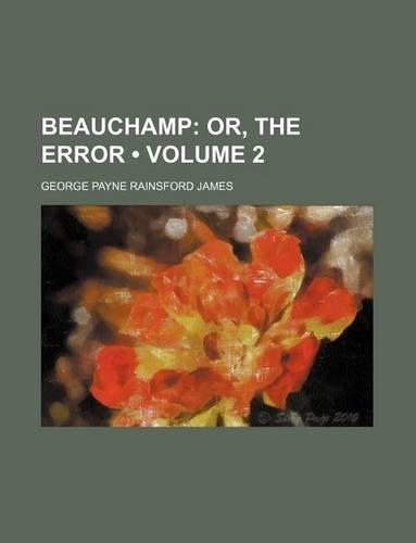 Beauchamp (Volume 2); Or, the Error: (English)