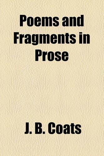 Poems and Fragments in Prose: (English)