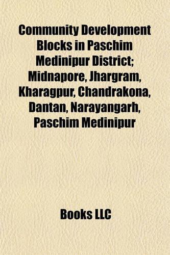 Community Development Blocks in Paschim Medinipur District: Midnapore, Kharagpur, Jhargram, Chandrakona, Garbeta, Ghatal, Dantan, Salboni(English)