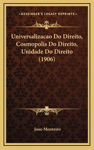 Universalizacao Do Direito, Cosmopolis Do Direito, Unidade Do Direito (1906)