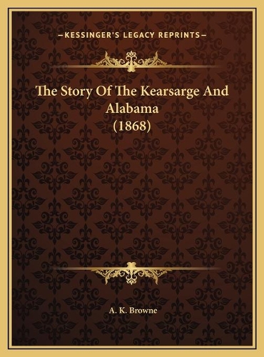 The Story Of The Kearsarge And Alabama (1868)