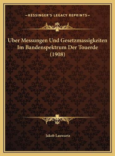 Uber Messungen Und Gesetzmassigkeiten Im Bandenspektrum Der Touerde (1908)