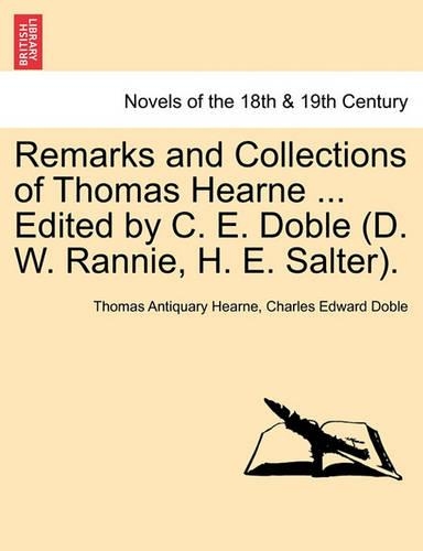 Remarks and Collections of Thomas Hearne ... Edited by C. E. Doble (D. W. Rannie, H. E. Salter).