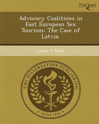 Advocacy Coalitions in East European Sex Tourism: The Case of Latvia(English)