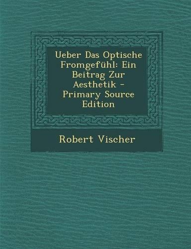 Ueber Das Optische Fromgefuhl: Ein Beitrag Zur Aesthetik - Primary Source Edition(German)