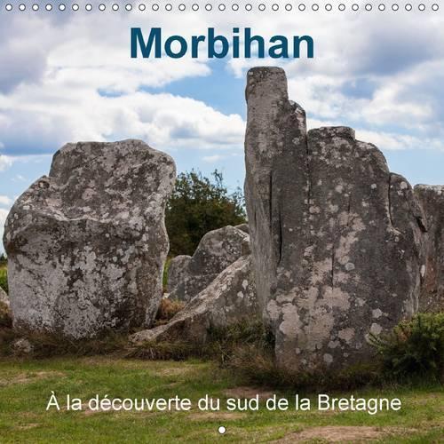 Morbihan - A La Decouverte Du Sud De La Bretagne 2017: A La Decouverte Du Sud De La Bretagne(Calvendo Places)