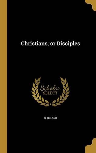 Christians, or Disciples: (English)