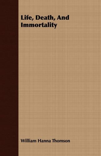 Life, Death, And Immortality