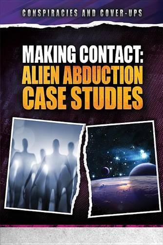 Making Contact: Alien Abduction Case Studies(Conspiracies and Cover-Ups)