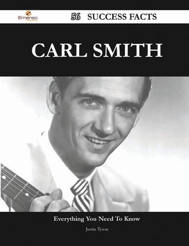 Carl Smith 56 Success Facts - Everything You Need to Know about Carl Smith