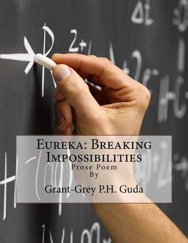 Eureka: Breaking Impossibilities: Prose Poem(English)