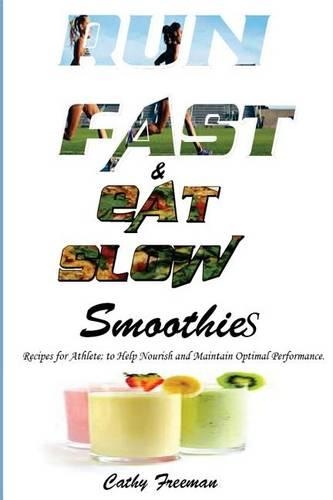 Run Fast and Eat Slow Smoothies