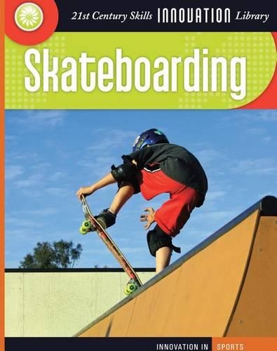 Skateboarding: (21st Century Skills Innovation Library: Innovation in Sports)