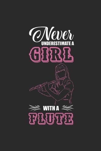 Never Underestimate A Girl With A Flute