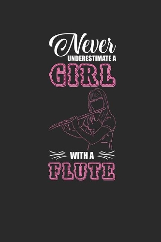 Never Underestimate A Girl With A Flute