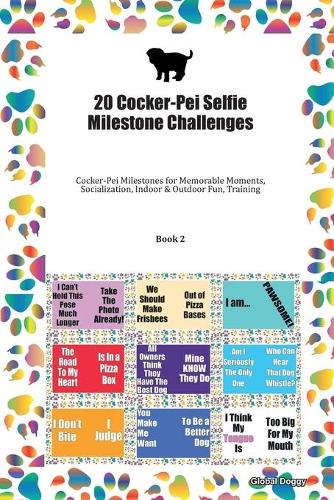 20 Cocker-Pei Selfie Milestone Challenges: Cocker-Pei Milestones for Memorable Moments, Socialization, Indoor & Outdoor Fun, Training Book 2