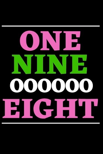 One Nine Oooooo Eight: AKA Alpha Kappa Alpha Sorority Sister Journal, Blank Lined Notebook With 110 Pages, 6 x 9 Inches.
