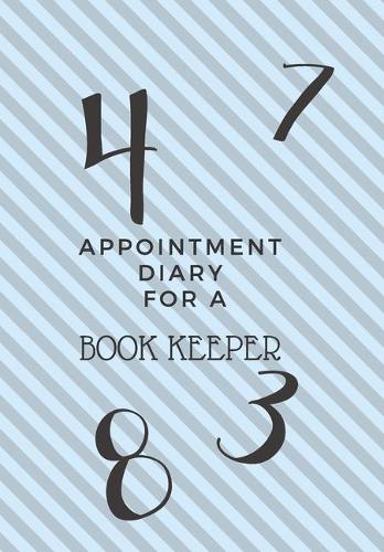 Appointment Diary for a Book Keeper: This is a quarterly diary with full day pages so that you have space to totally plan your day of appointments. Do not miss any events