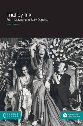 Trial by Ink: From Nietzsche to Belly Dancing(English)