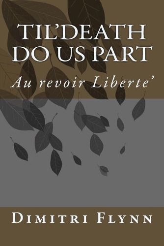 Til'Death Do Us Part: Au Revoir Liberte'