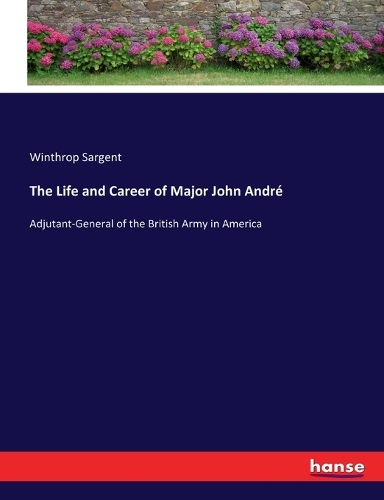 The Life and Career of Major John André