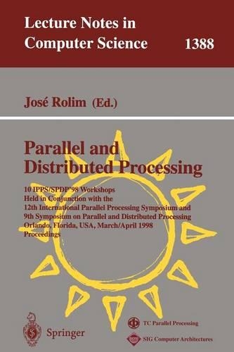 Parallel and Distributed Processing: 10th International IPPS/SPDP'98 Workshops, Held in Conjunction with the 12th International Parallel Processing Symposium and 9th Symposium on Parall(1388 Lecture Notes in Computer Science)
