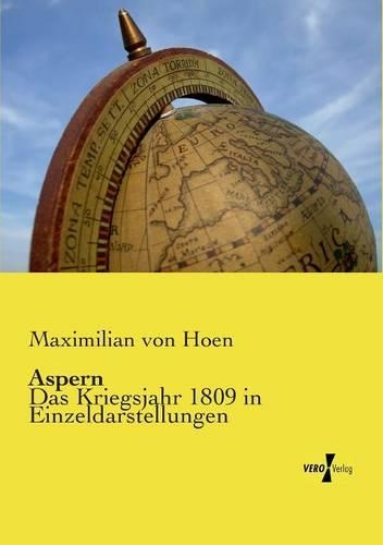 Aspern: Das Kriegsjahr 1809 in Einzeldarstellungen(German)