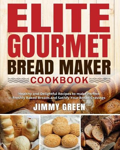 Elite Gourmet Bread Maker Cookbook