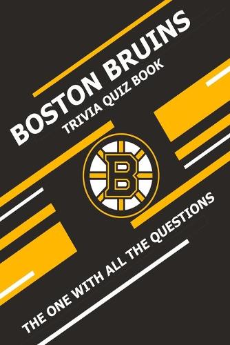 Boston Bruins Trivia Quiz Book