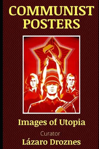 Communist Posters: Images of Utopia(History Telling Posters)