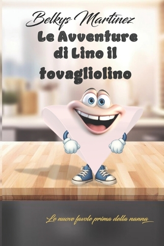 Le Avventure di Lino il tovagliolino: (Le Nuove Favole Prima Della Nanna)