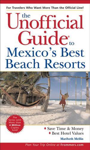 The Unofficial Guide to Mexico's Best Beach Resorts