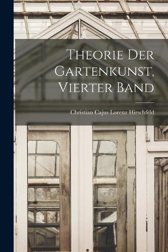 Theorie Der Gartenkunst, Vierter Band