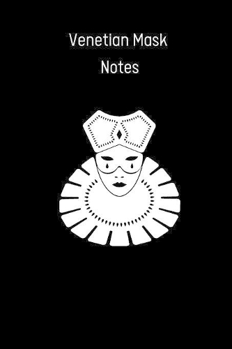 Venetian Mask Notes: small lined Mask Notebook / Travel Journal to write in (6'' x 9'')