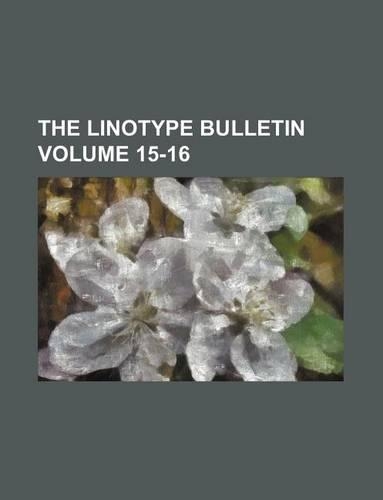 The Linotype Bulletin Volume 15-16